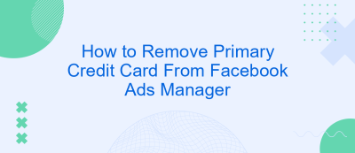How to Remove Primary Credit Card From Facebook Ads Manager How to Remove Primary Credit Card From Facebook Ads Manager