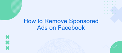 How to Remove Sponsored Ads on Facebook How to Remove Sponsored Ads on Facebook