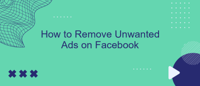 How to Remove Unwanted Ads on Facebook How to Remove Unwanted Ads on Facebook