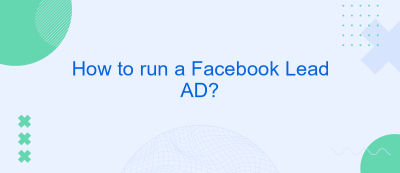 How to run a Facebook Lead AD? How to run a Facebook Lead AD?