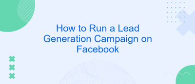 How to Run a Lead Generation Campaign on Facebook How to Run a Lead Generation Campaign on Facebook