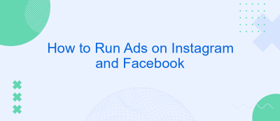How to Run Ads on Instagram and Facebook How to Run Ads on Instagram and Facebook