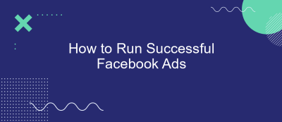 How to Run Successful Facebook Ads How to Run Successful Facebook Ads
