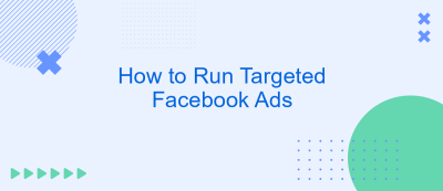 How to Run Targeted Facebook Ads How to Run Targeted Facebook Ads