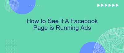 How to See if A Facebook Page is Running Ads How to See if A Facebook Page is Running Ads