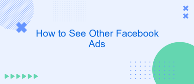 How to See Other Facebook Ads How to See Other Facebook Ads