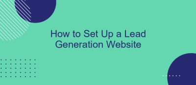 How to Set Up a Lead Generation Website How to Set Up a Lead Generation Website