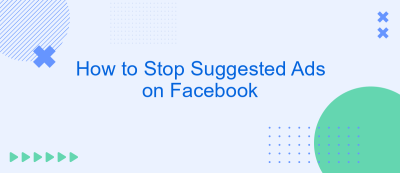 How to Stop Suggested Ads on Facebook How to Stop Suggested Ads on Facebook
