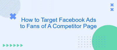 How to Target Facebook Ads to Fans of A Competitor Page How to Target Facebook Ads to Fans of A Competitor Page
