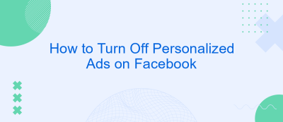 How to Turn Off Personalized Ads on Facebook How to Turn Off Personalized Ads on Facebook