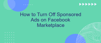 How to Turn Off Sponsored Ads on Facebook Marketplace How to Turn Off Sponsored Ads on Facebook Marketplace