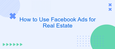 How to Use Facebook Ads for Real Estate How to Use Facebook Ads for Real Estate