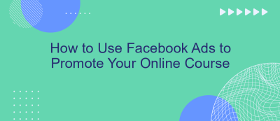How to Use Facebook Ads to Promote Your Online Course How to Use Facebook Ads to Promote Your Online Course
