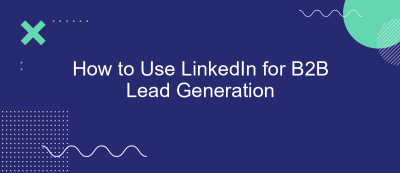 How to Use LinkedIn for B2B Lead Generation How to Use LinkedIn for B2B Lead Generation