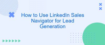How to Use LinkedIn Sales Navigator for Lead Generation How to Use LinkedIn Sales Navigator for Lead Generation