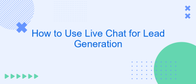 How to Use Live Chat for Lead Generation How to Use Live Chat for Lead Generation