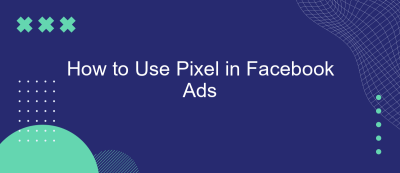 How to Use Pixel in Facebook Ads How to Use Pixel in Facebook Ads
