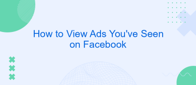 How to View Ads You've Seen on Facebook How to View Ads You've Seen on Facebook