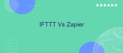 IFTTT Vs Zapier IFTTT Vs Zapier