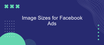 Image Sizes for Facebook Ads Image Sizes for Facebook Ads