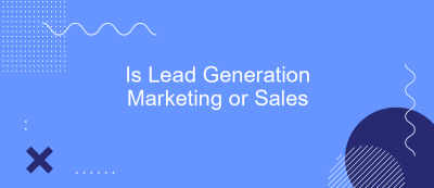Is Lead Generation Marketing or Sales Is Lead Generation Marketing or Sales