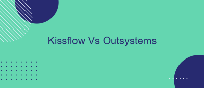 Kissflow Vs Outsystems Kissflow Vs Outsystems