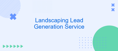 Landscaping Lead Generation Service Landscaping Lead Generation Service