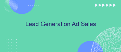 Lead Generation Ad Sales Lead Generation Ad Sales
