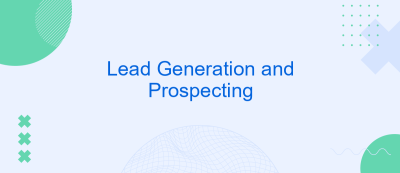 Lead Generation and Prospecting Lead Generation and Prospecting