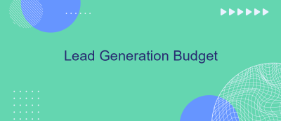 Lead Generation Budget Lead Generation Budget
