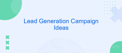 Lead Generation Campaign Ideas Lead Generation Campaign Ideas