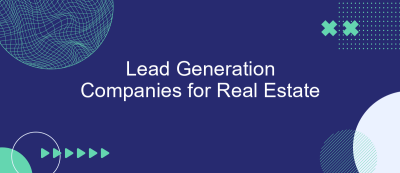 Lead Generation Companies for Real Estate Lead Generation Companies for Real Estate