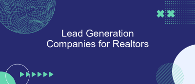 Lead Generation Companies for Realtors Lead Generation Companies for Realtors