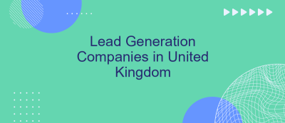 Lead Generation Companies in United Kingdom Lead Generation Companies in United Kingdom