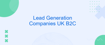 Lead Generation Companies UK B2C Lead Generation Companies UK B2C
