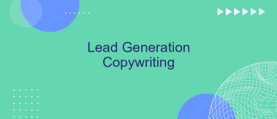 Lead Generation Copywriting Lead Generation Copywriting