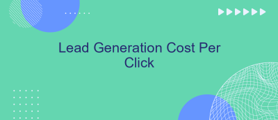 Lead Generation Cost Per Click Lead Generation Cost Per Click
