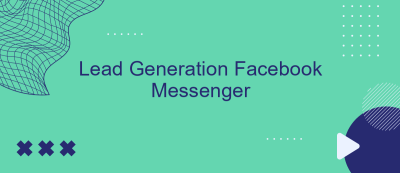 Lead Generation Facebook Messenger Lead Generation Facebook Messenger