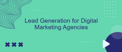 Lead Generation for Digital Marketing Agencies Lead Generation for Digital Marketing Agencies
