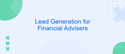 Lead Generation for Financial Advisers Lead Generation for Financial Advisers