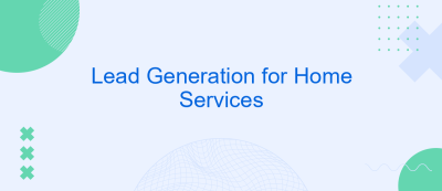 Lead Generation for Home Services Lead Generation for Home Services