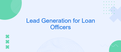 Lead Generation for Loan Officers Lead Generation for Loan Officers