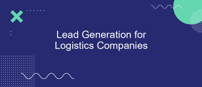 Lead Generation for Logistics Companies Lead Generation for Logistics Companies