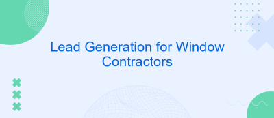 Lead Generation for Window Contractors Lead Generation for Window Contractors