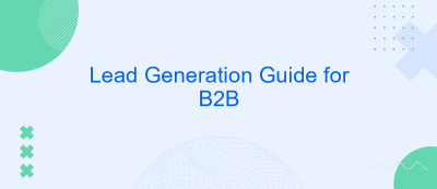 Lead Generation Guide for B2B Lead Generation Guide for B2B