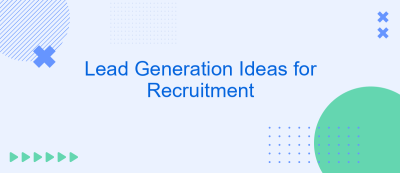Lead Generation Ideas for Recruitment Lead Generation Ideas for Recruitment