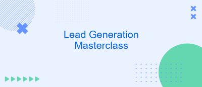 Lead Generation Masterclass Lead Generation Masterclass