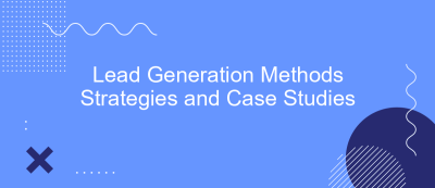 Lead Generation Methods Strategies and Case Studies Lead Generation Methods Strategies and Case Studies