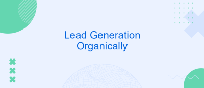 Lead Generation Organically Lead Generation Organically