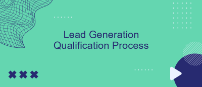 Lead Generation Qualification Process Lead Generation Qualification Process